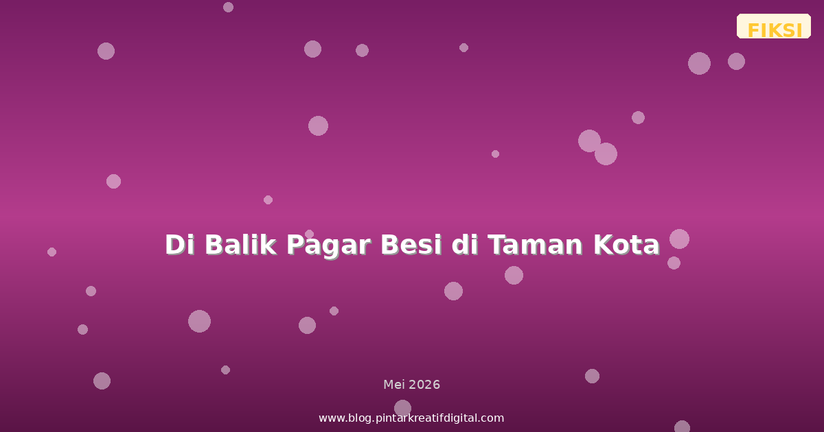 Di Balik Pagar Besi di Taman Kota