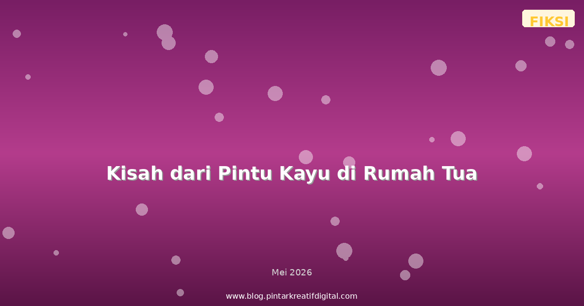 Kisah dari Pintu Kayu di Rumah Tua