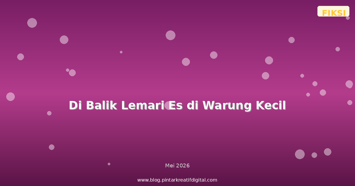 Di Balik Lemari Es di Warung Kecil
