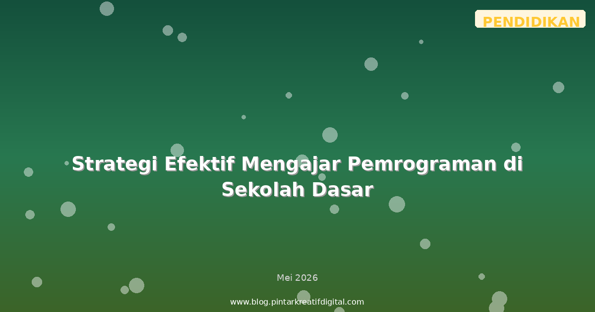 Strategi Efektif Mengajar Pemrograman di Sekolah Dasar