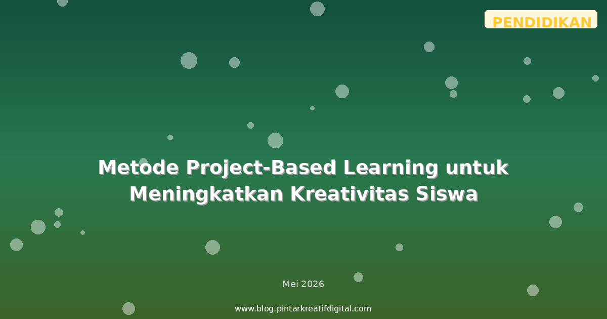Metode Project-Based Learning untuk Meningkatkan Kreativitas Siswa