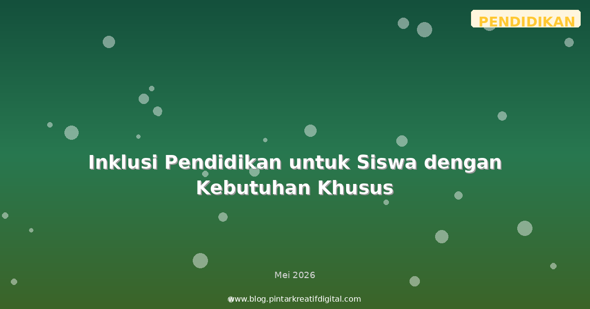 Inklusi Pendidikan untuk Siswa dengan Kebutuhan Khusus