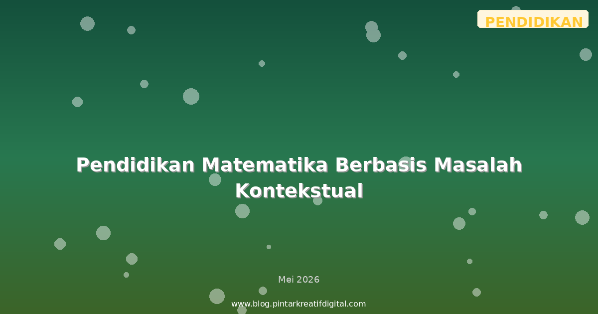 Pendidikan Matematika Berbasis Masalah Kontekstual