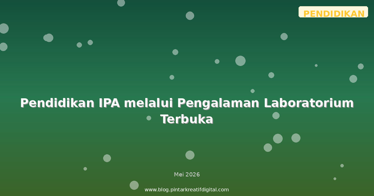 Pendidikan IPA melalui Pengalaman Laboratorium Terbuka