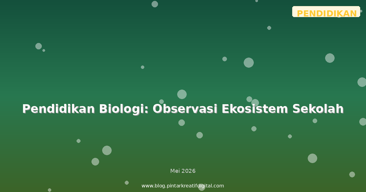 Pendidikan Biologi: Observasi Ekosistem Sekolah