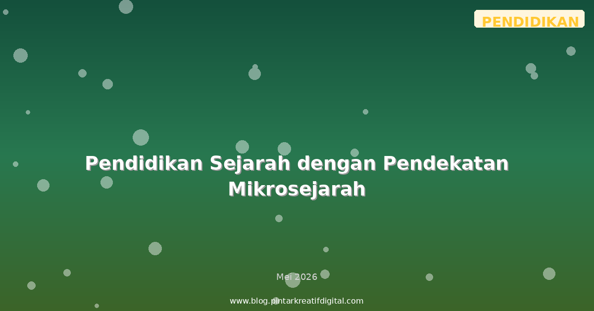Pendidikan Sejarah dengan Pendekatan Mikrosejarah