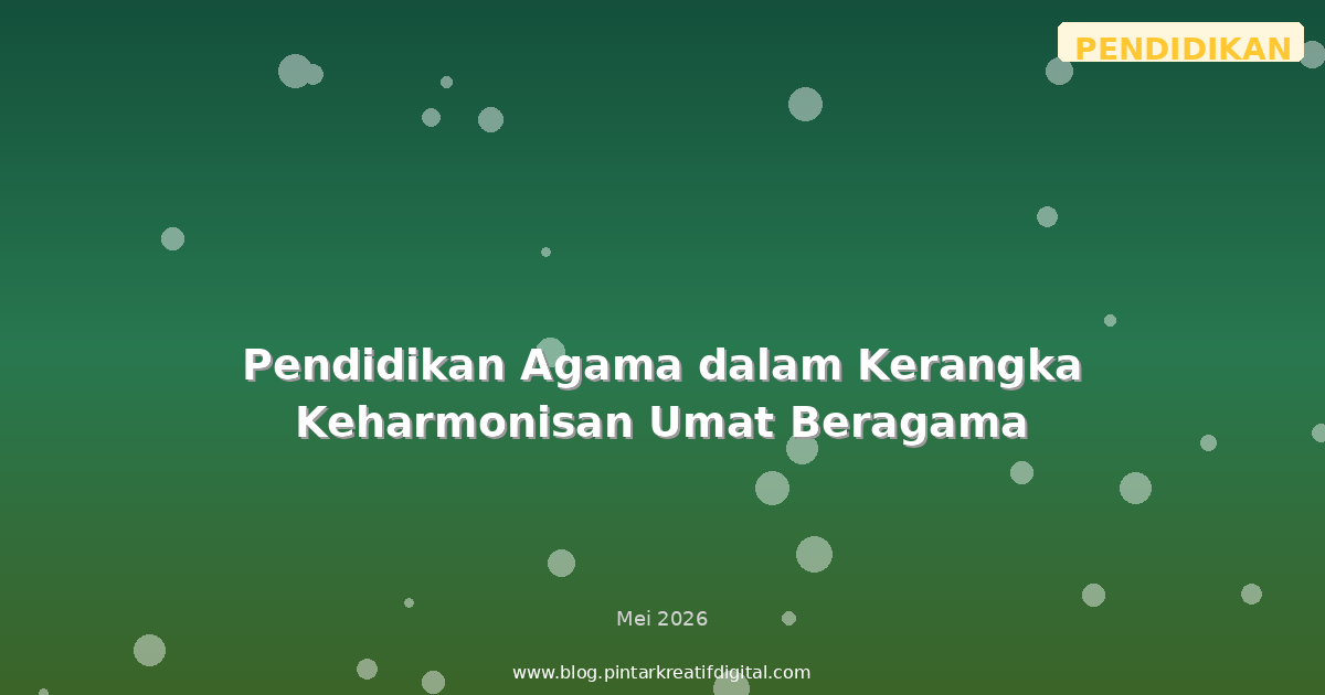 Pendidikan Agama dalam Kerangka Keharmonisan Umat Beragama