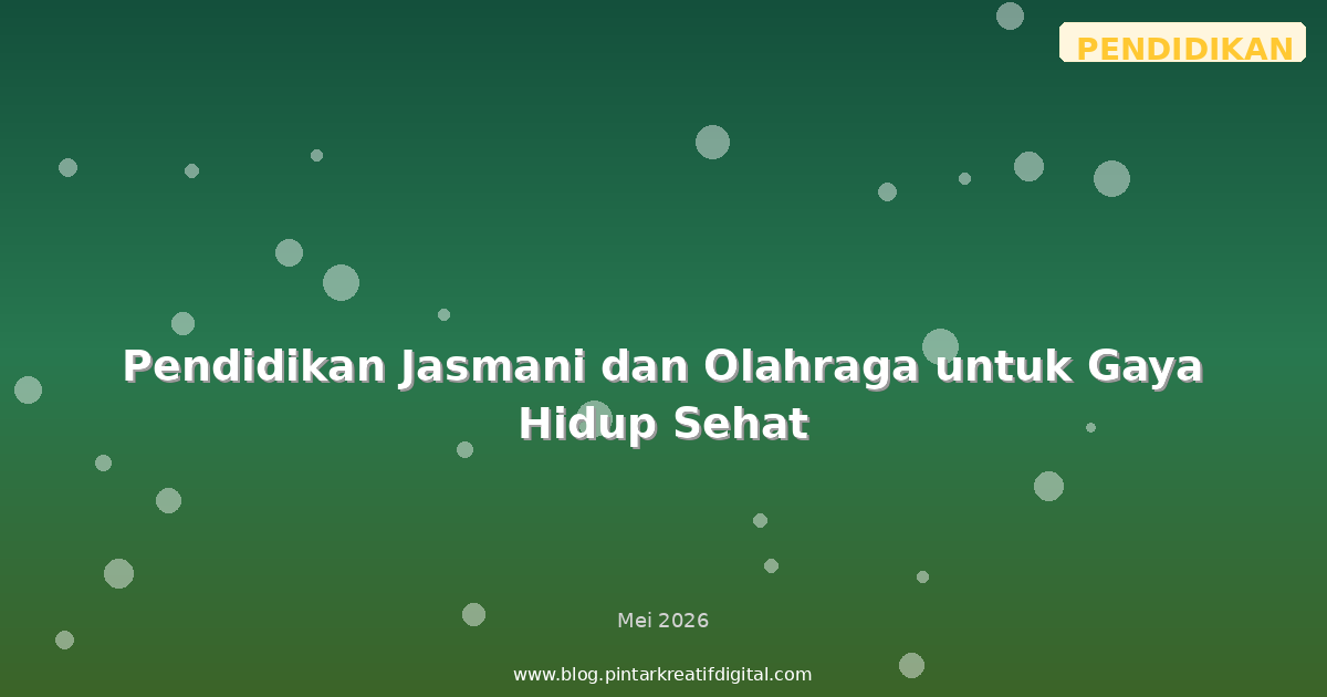 Pendidikan Jasmani dan Olahraga untuk Gaya Hidup Sehat