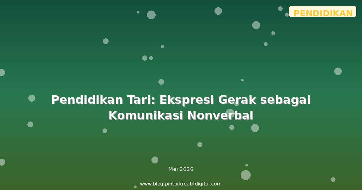 Pendidikan Tari: Ekspresi Gerak sebagai Komunikasi Nonverbal