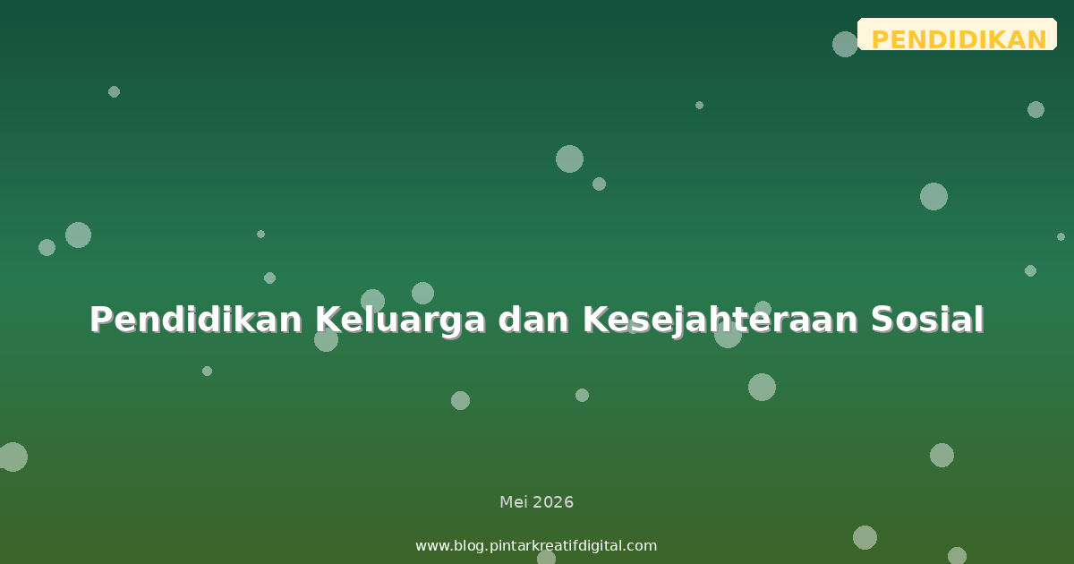 Pendidikan Keluarga dan Kesejahteraan Sosial