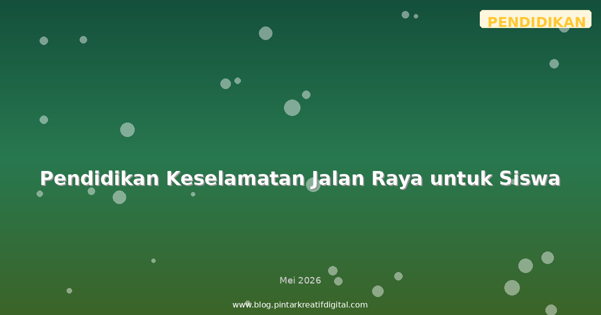 Pendidikan Keselamatan Jalan Raya untuk Siswa