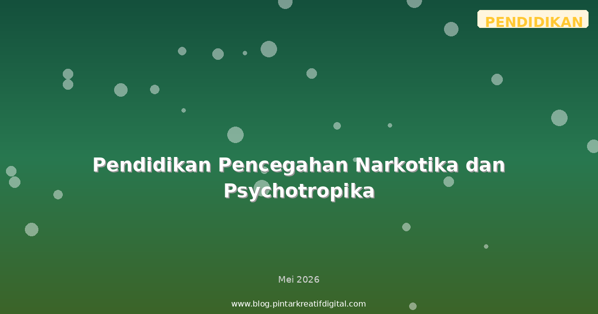 Pendidikan Pencegahan Narkotika dan Psychotropika