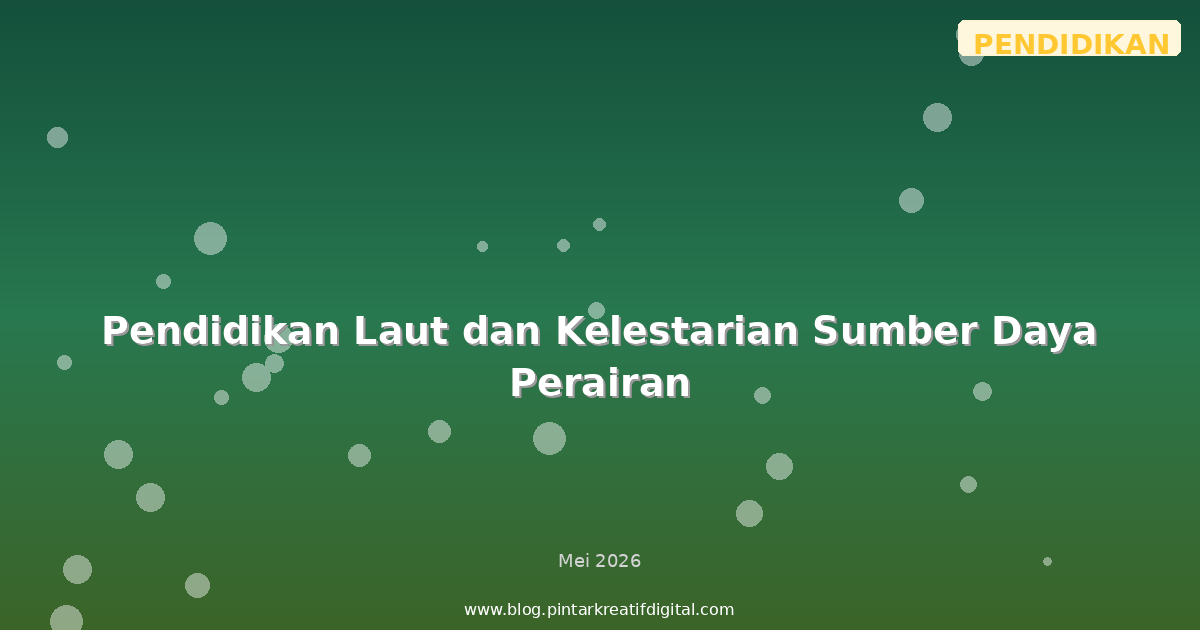 Pendidikan Laut dan Kelestarian Sumber Daya Perairan