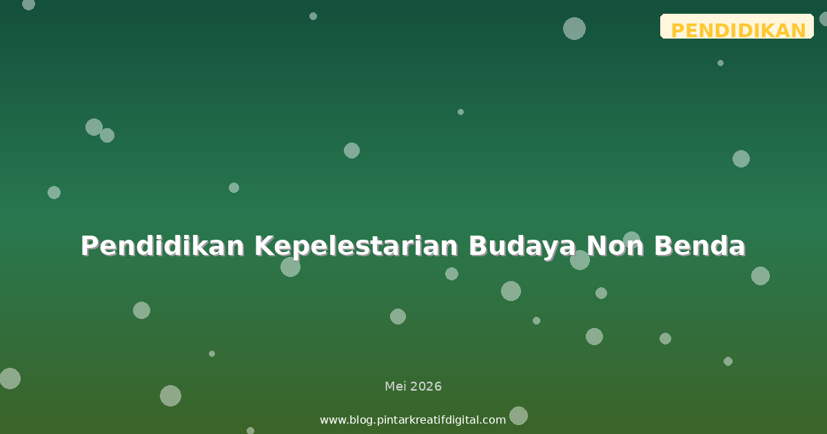 Pendidikan Kepelestarian Budaya Non Benda