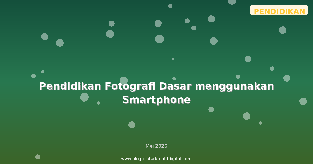 Pendidikan Fotografi Dasar menggunakan Smartphone