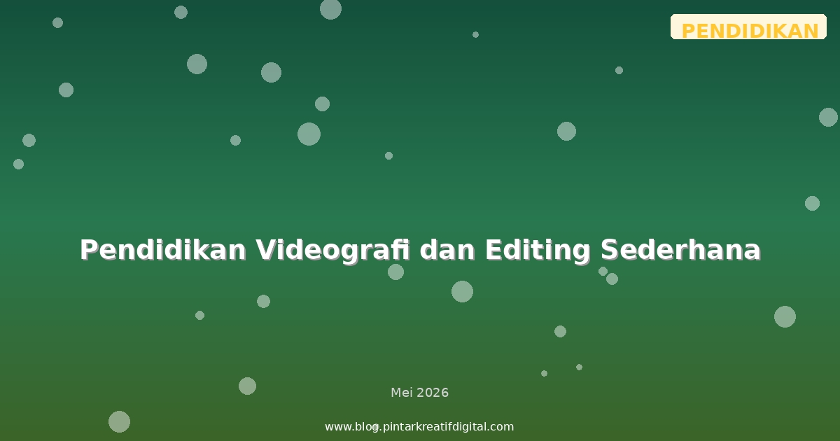 Pendidikan Videografi dan Editing Sederhana