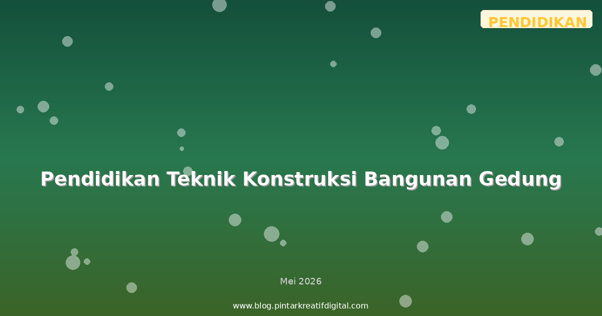 Pendidikan Teknik Konstruksi Bangunan Gedung
