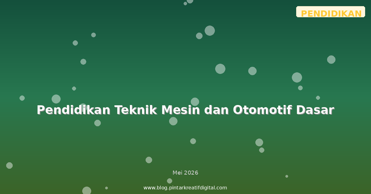 Pendidikan Teknik Mesin dan Otomotif Dasar