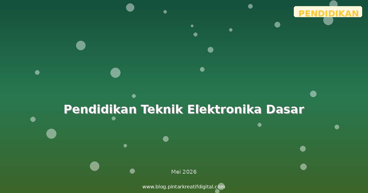 Pendidikan Teknik Elektronika Dasar