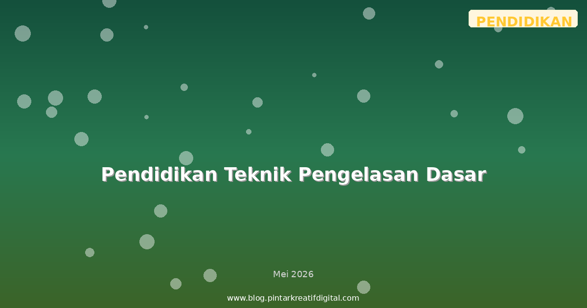 Pendidikan Teknik Pengelasan Dasar