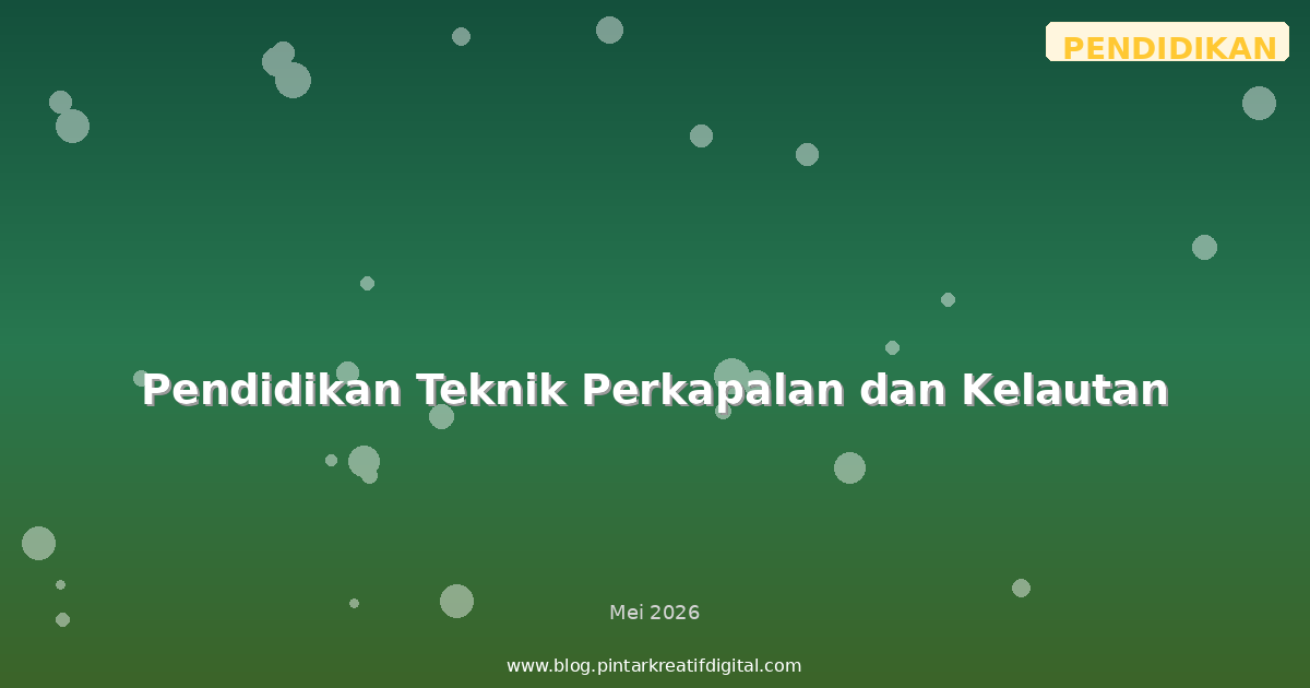 Pendidikan Teknik Perkapalan dan Kelautan