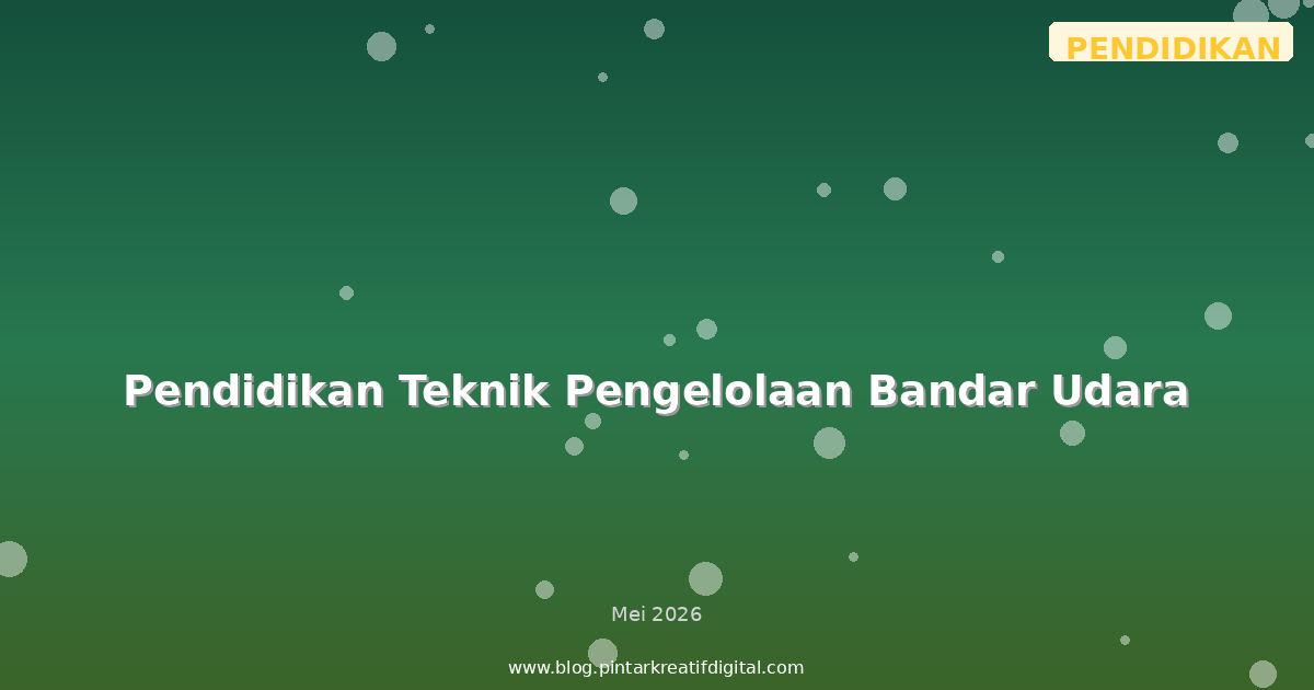 Pendidikan Teknik Pengelolaan Bandar Udara