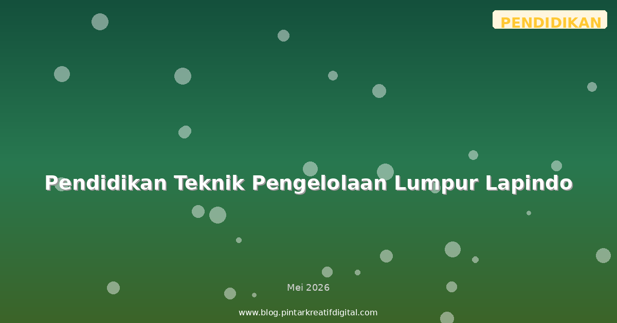 Pendidikan Teknik Pengelolaan Lumpur Lapindo