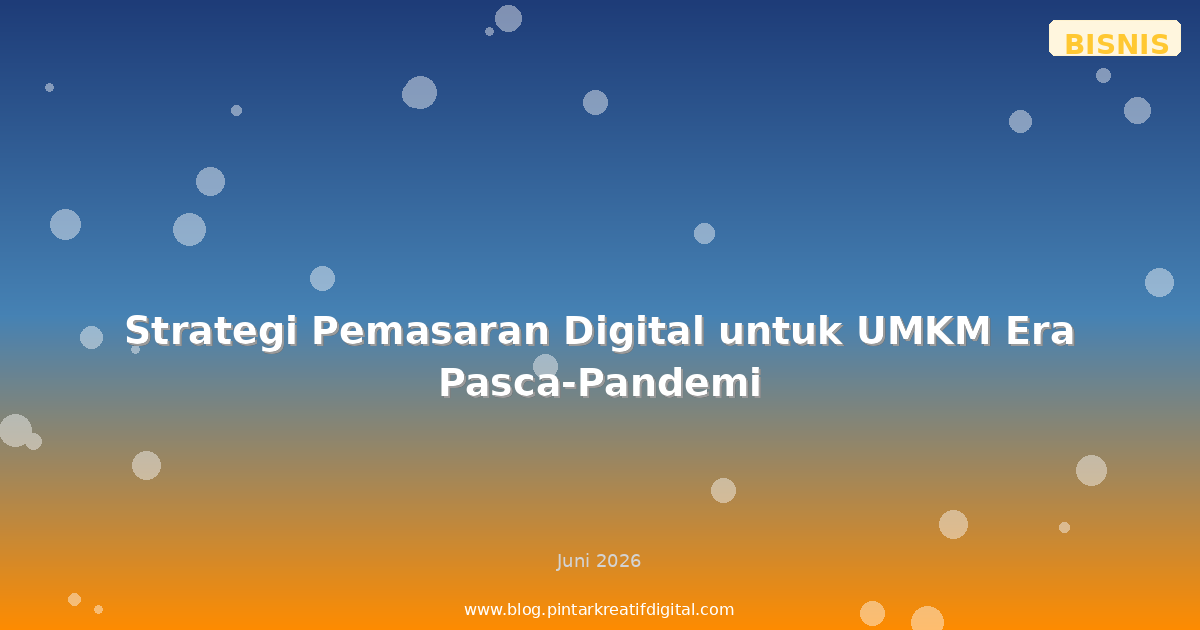 Strategi Pemasaran Digital untuk UMKM Era Pasca-Pandemi