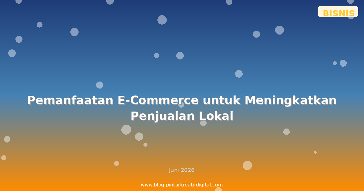Pemanfaatan E-Commerce untuk Meningkatkan Penjualan Lokal