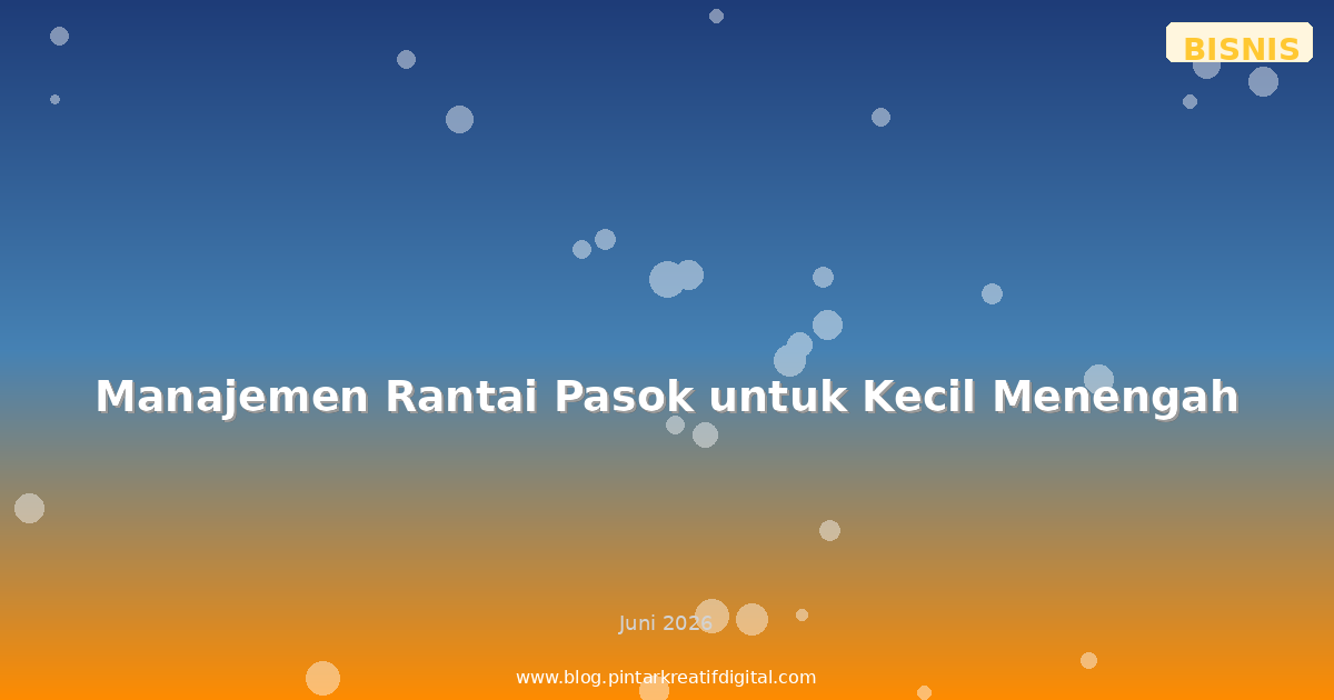Manajemen Rantai Pasok untuk Kecil Menengah