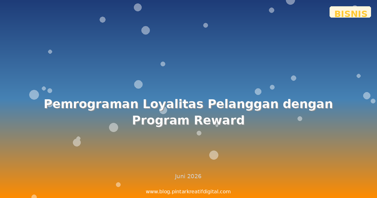 Pemrograman Loyalitas Pelanggan dengan Program Reward