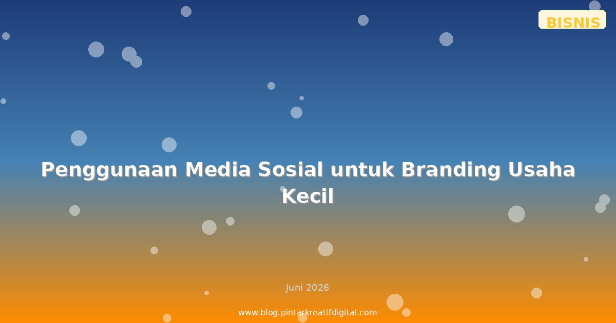 Penggunaan Media Sosial untuk Branding Usaha Kecil