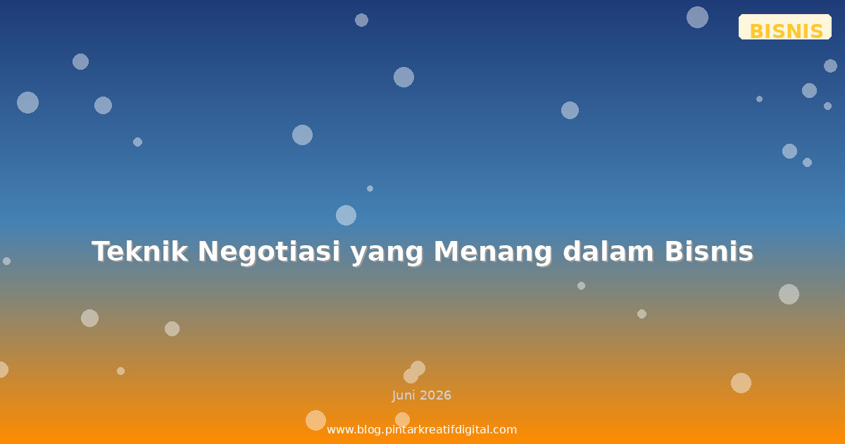 Teknik Negotiasi yang Menang dalam Bisnis