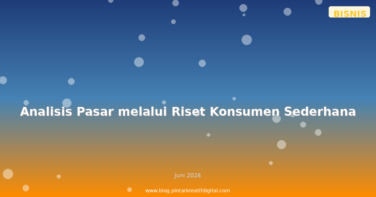 Analisis Pasar melalui Riset Konsumen Sederhana