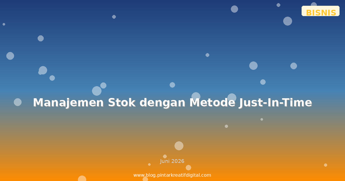 Manajemen Stok dengan Metode Just-In-Time