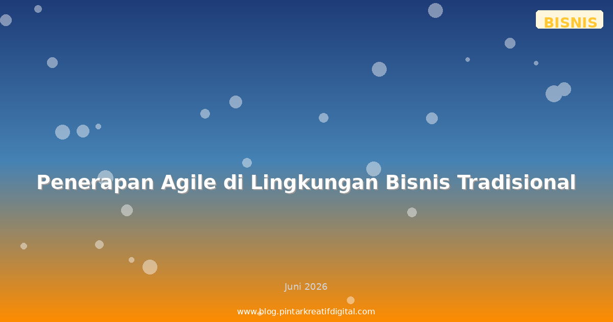 Penerapan Agile di Lingkungan Bisnis Tradisional