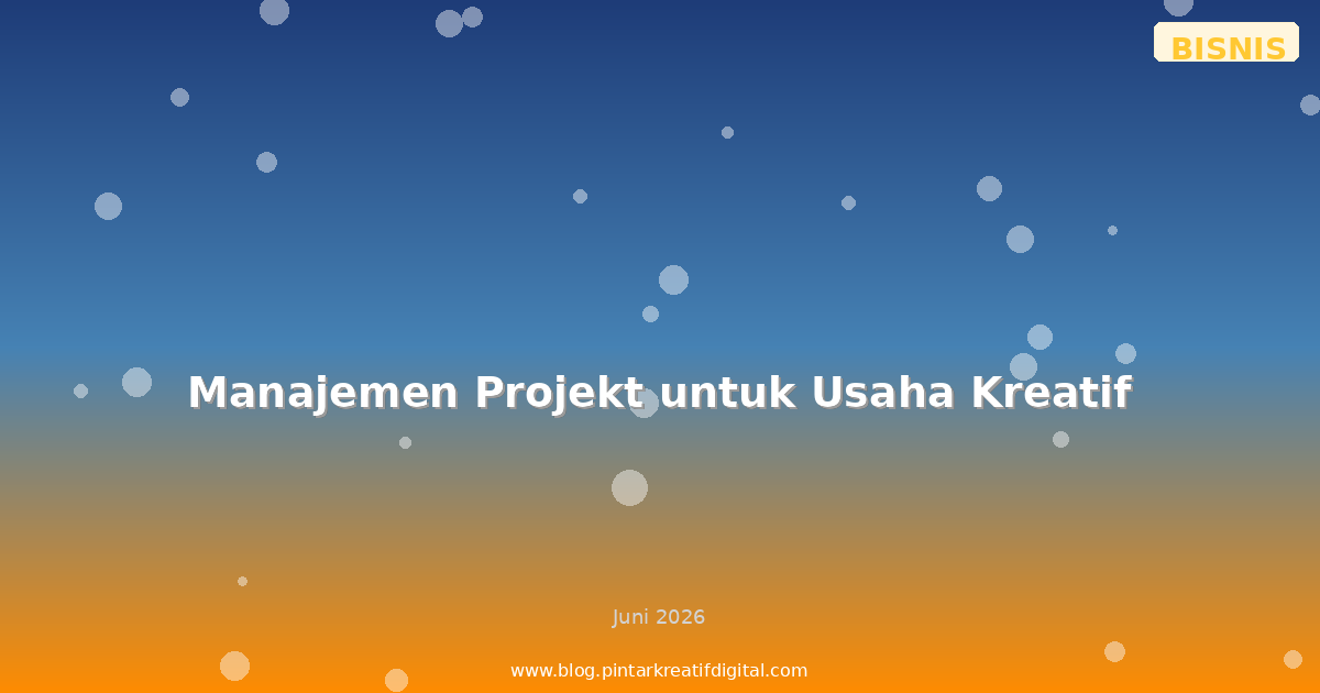 Manajemen Projekt untuk Usaha Kreatif