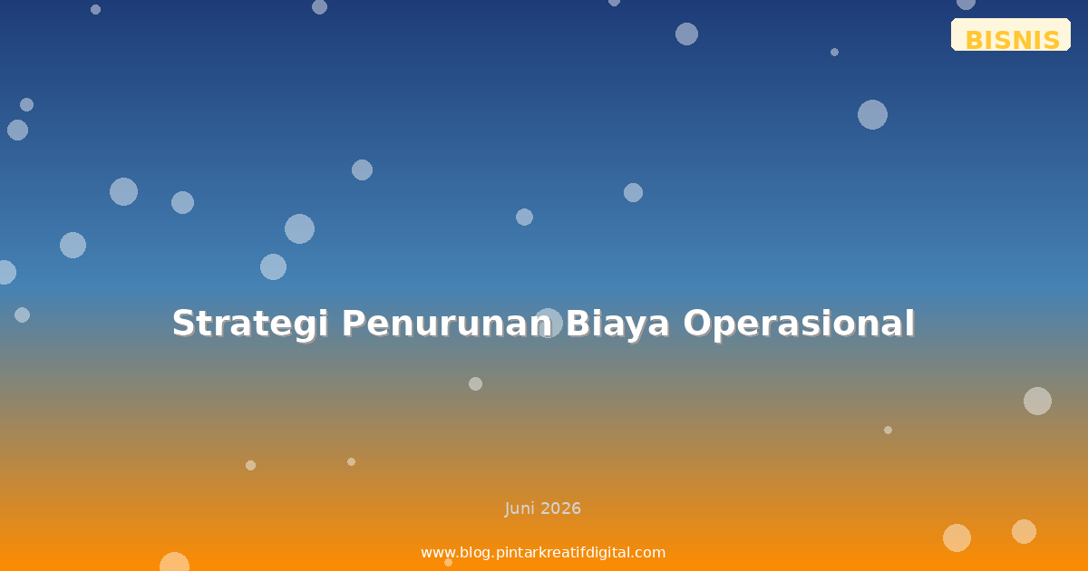 Strategi Penurunan Biaya Operasional