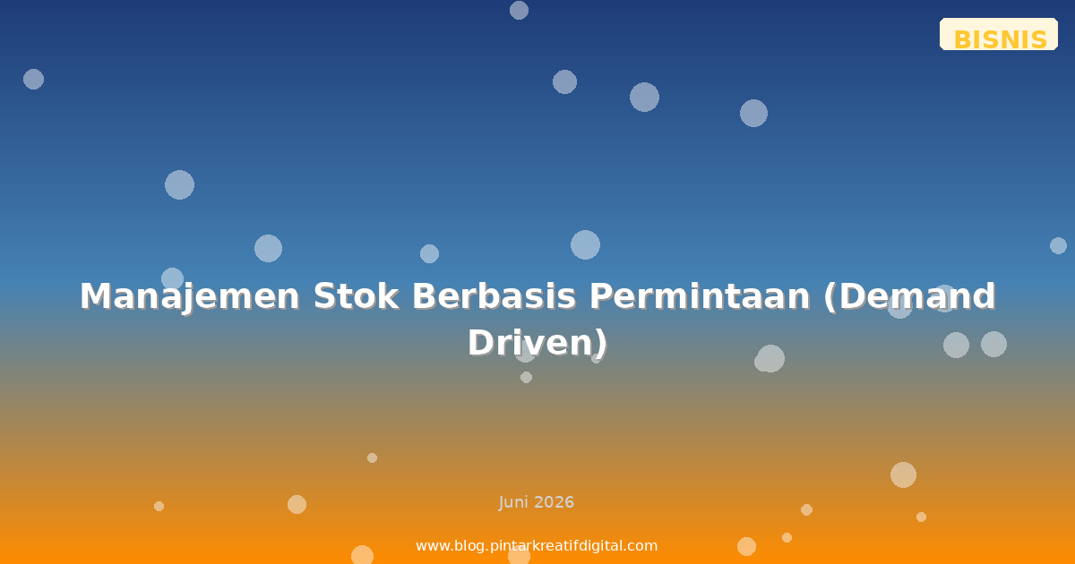 Manajemen Stok Berbasis Permintaan (Demand Driven)