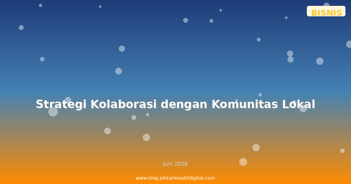 Strategi Kolaborasi dengan Komunitas Lokal