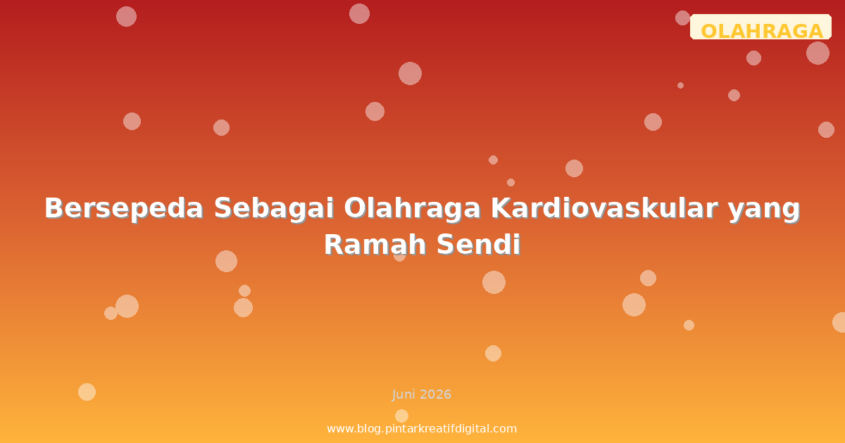 Bersepeda Sebagai Olahraga Kardiovaskular yang Ramah Sendi