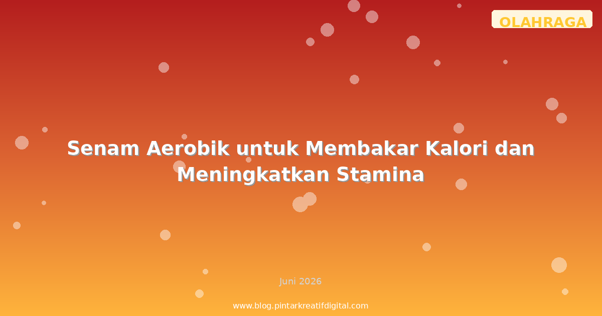 Senam Aerobik untuk Membakar Kalori dan Meningkatkan Stamina