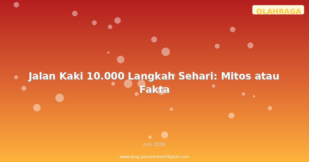 Jalan Kaki 10.000 Langkah Sehari: Mitos atau Fakta