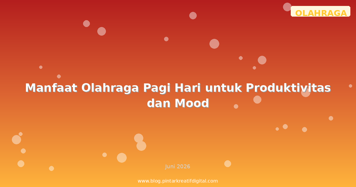 Manfaat Olahraga Pagi Hari untuk Produktivitas dan Mood
