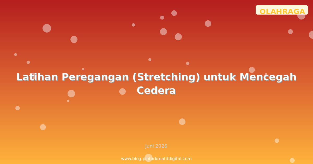Latihan Peregangan (Stretching) untuk Mencegah Cedera