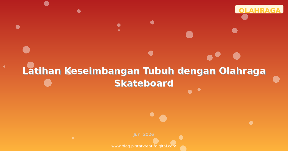 Latihan Keseimbangan Tubuh dengan Olahraga Skateboard