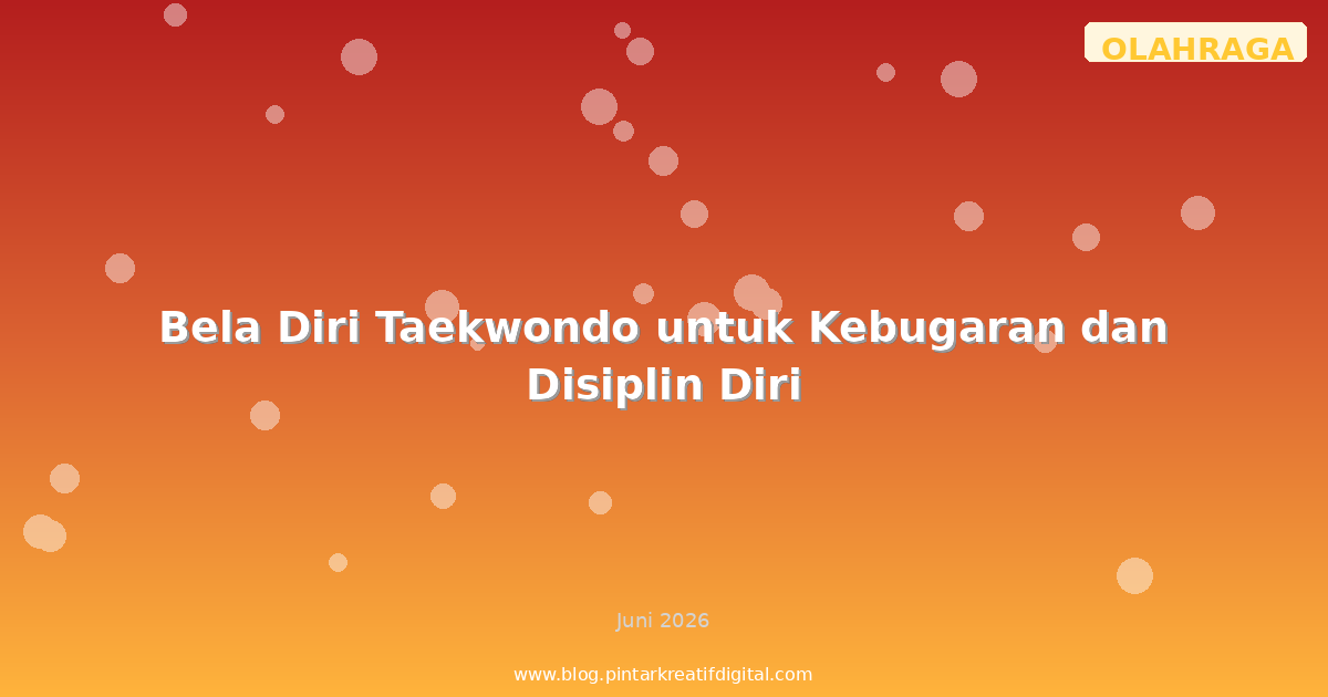 Bela Diri Taekwondo untuk Kebugaran dan Disiplin Diri