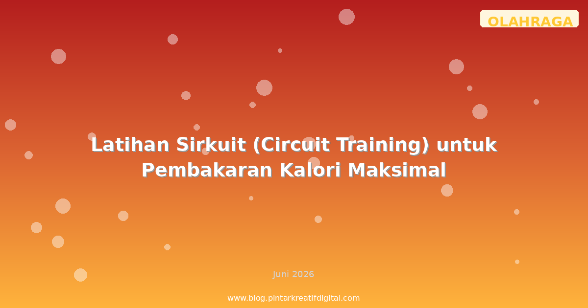 Latihan Sirkuit (Circuit Training) untuk Pembakaran Kalori Maksimal