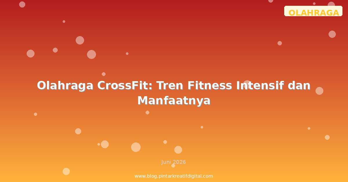Olahraga CrossFit: Tren Fitness Intensif dan Manfaatnya