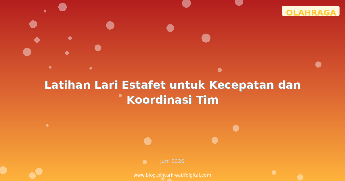 Latihan Lari Estafet untuk Kecepatan dan Koordinasi Tim